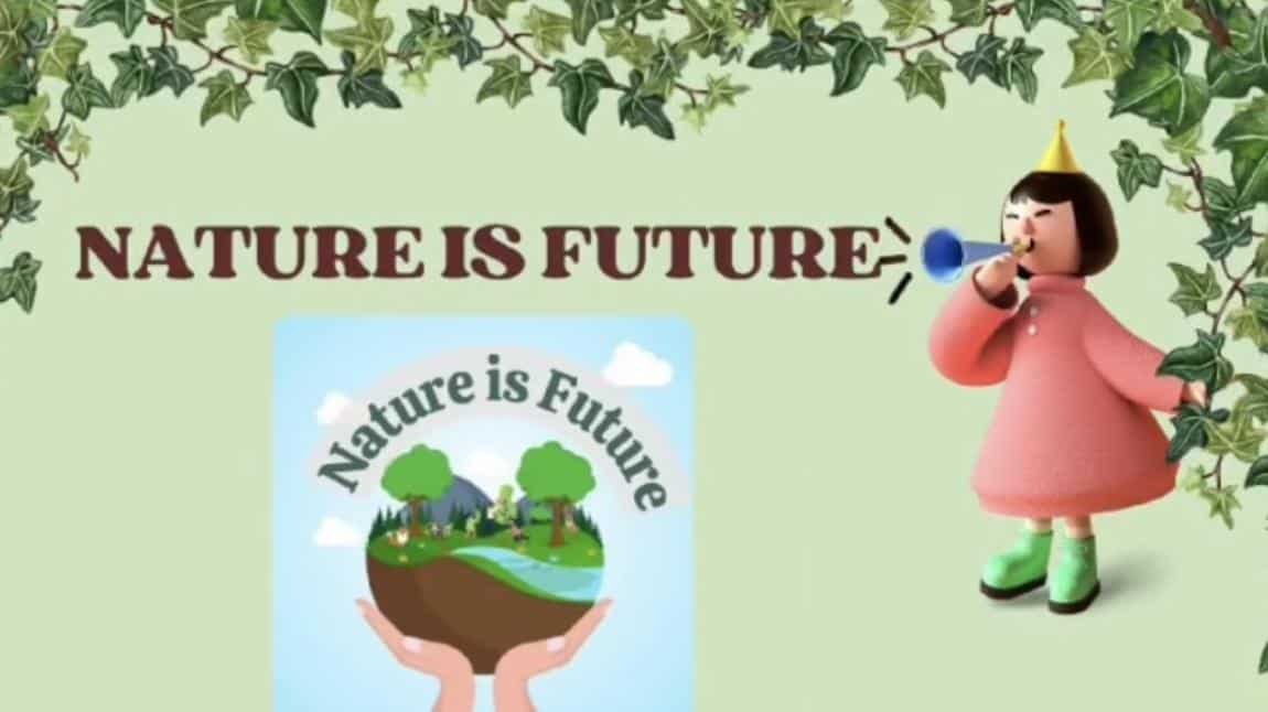 NATURE İS FUTURE e TWİNNİNG PROJECT